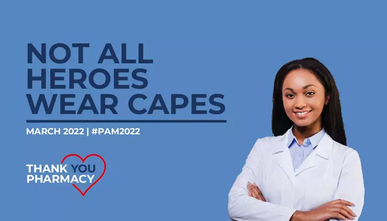 PAM 2022 and beyond | Banner celebrating Pharmacy Appreciation Month with the tagline: Not All Heroes Wear Capes - The Canadian Foundation For Pharmacy