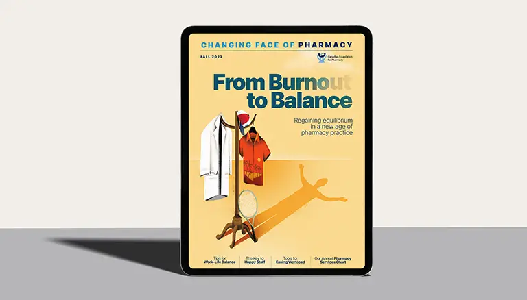 From Burnout to Balanced | Concept image of digital tablet showing the cover page of the 2023 English edition of Changing Face of Pharmacy magazine - Canadian Foundation for Pharmacy