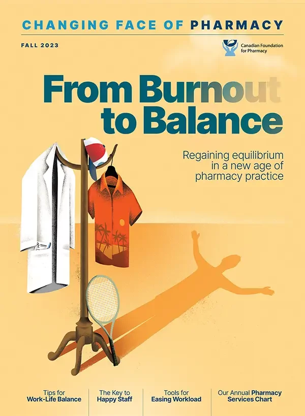 From Burnout to Balanced | Cover for the 2023 Fall edition of the Changing Face of Pharmacy magazine - Canadian Foundation for Pharmacy